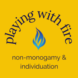 Playing with Fire: Non-monogamy & Individuation